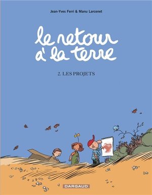 Le retour a la terre - tome 2 - les projets