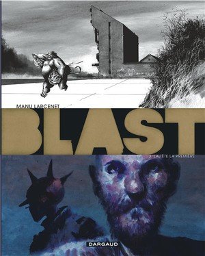 Blast - tome 3 - la tete la premiere