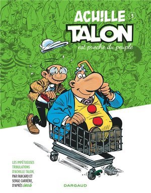 Les impetueuses tribulations d'achille talon - tome 3 - achille talon est proche du peuple