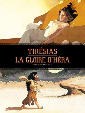 La gloire d'hera - tiresias - integrale - tome 0 - la gloire d'hera - tiresias - integrale complete