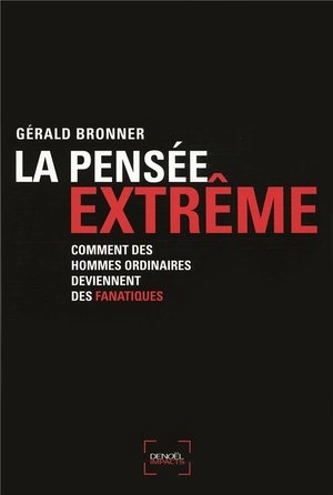 La pensee extreme essai - comment des hommes ordinaires