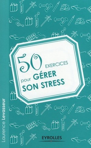 50 exercices pour gerer son stress