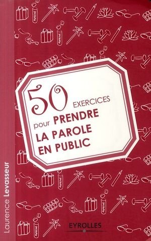 50 exercices pour prendre la parole en public