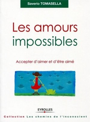 Les amours impossibles - accepter d'aimer et d'etre aime.