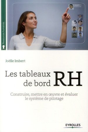 Les tableaux de bord rh - construire, mettre en oeuvre et evaluer le systeme de pilotage.