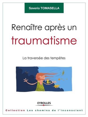 Renaitre apres un traumatisme - la traversee des tempetes