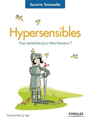 Hypersensibles - trop sensibles pour etre heureux ?