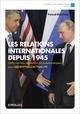 Les relations internationales depuis 1945 - defis,