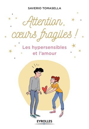 Attention, coeurs fragiles - les hypersensibles et l'amour