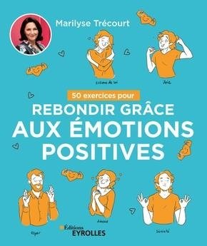 50 exercices pour rebondir grace aux emotions positives