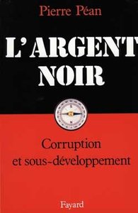 L'argent noir - corruption et sous-developpement