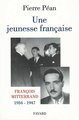 Une jeunesse francaise - francois mitterrand, 1934-1947