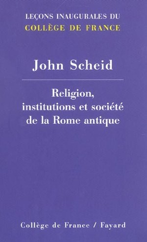 Religion, institutions et societe de la rome antique - lecons inaugurales du college de france