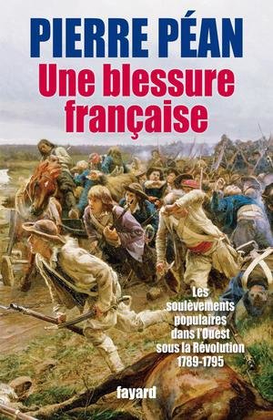 Une blessure francaise - des soulevements populaires dans l'ouest sous la revolution (1789-1795)