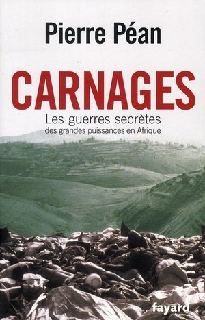 Carnages. les guerres secretes des grandes puissances en afrique