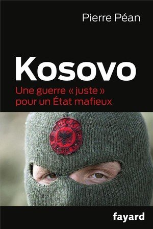 Kosovo - une guerre 'juste' pour un etat mafieux