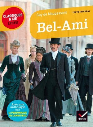 Bel-ami - suivi d'un parcours sur le personnage de l'ambitieux