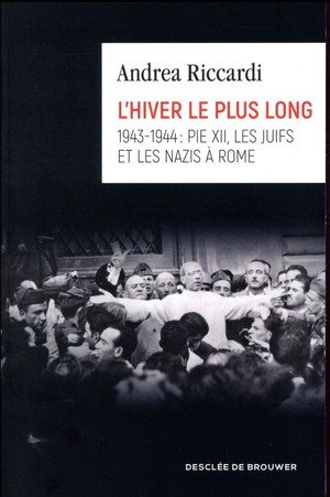 L'hiver le plus long - 1943-1944 : pie xii, les juifs et les nazis a rome