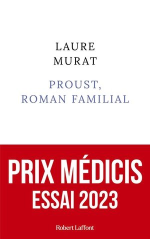 Proust, roman familial - prix medicis essai 2023