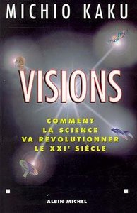 Visions - comment la science va revolutionner le xxie siecle