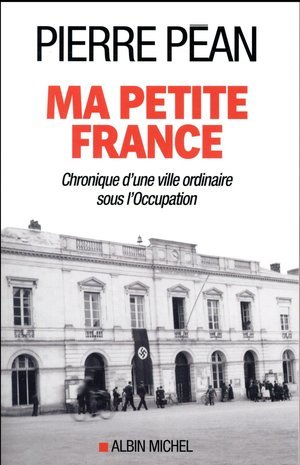 Ma petite france - chronique d'une ville ordinaire sous l'occupation