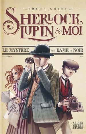 Sherlock, lupin & moi t1 le mystere de la dame en noir