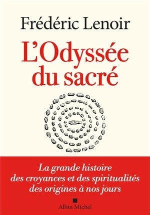 L'odyssée du sacré - La grande histoire des croyances et des