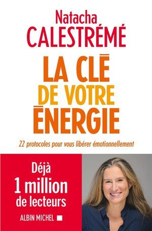 La cle de votre energie - 22 protocoles pour vous liberer emotionnellement