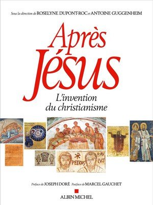 Apres jesus - l'invention du christianisme