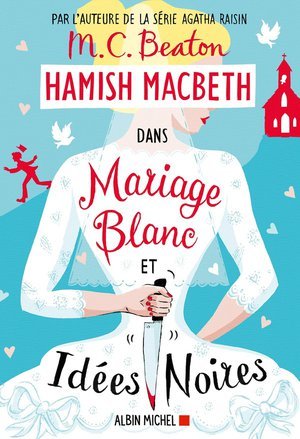 Hamish macbeth - t23 - hamish macbeth 23 - mariage blanc et idees noires