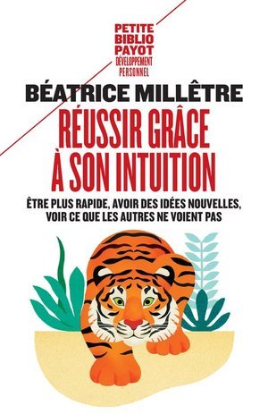 Reussir grace a son intuition - etre plus rapide, avoir des idees nouvelles, voir ce que les autres