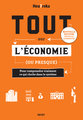 Tout sur l'economie, ou presque - edition 2024 - pour comprendre vraiment ce qui cloche dans le syst