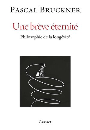 Une breve eternite - philosophie de la longevite