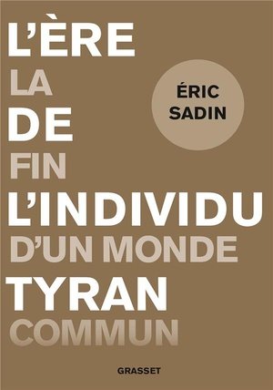 L'ère de l'individu tyran - La fin d'un monde commun