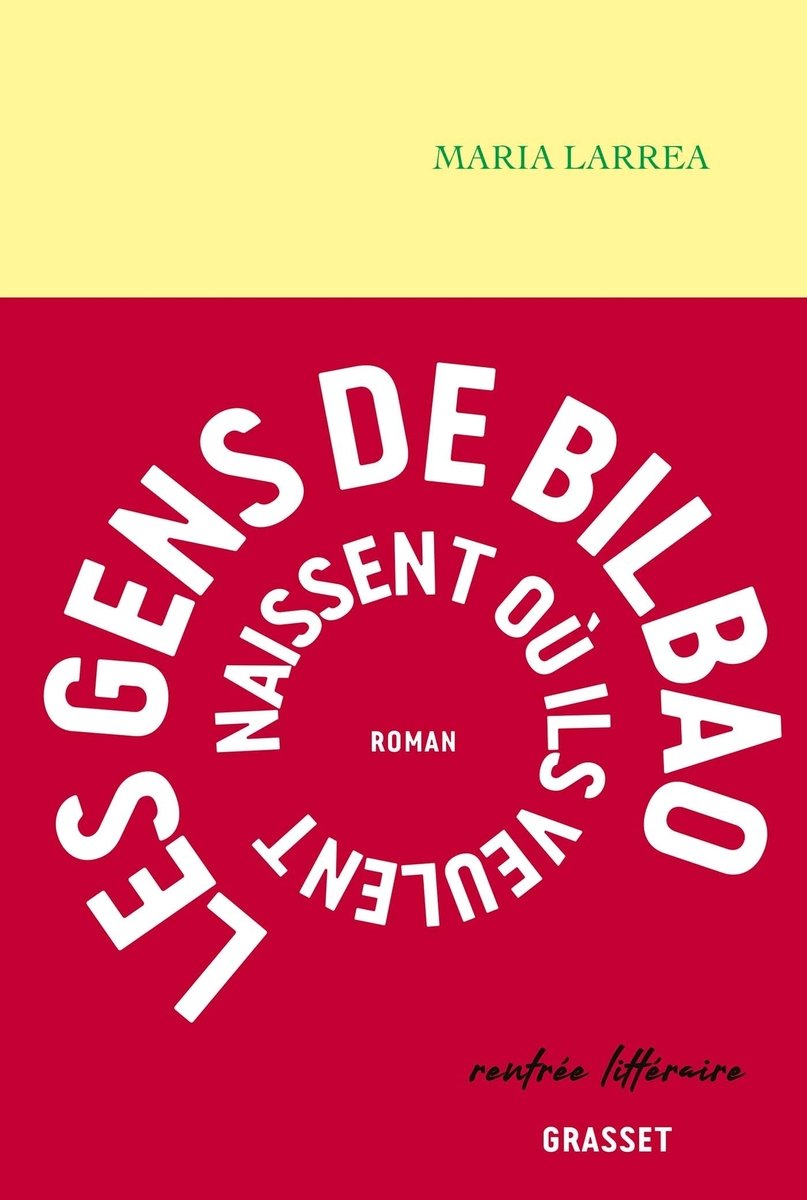 Les gens de bilbao naissent ou ils veulent - premier roman