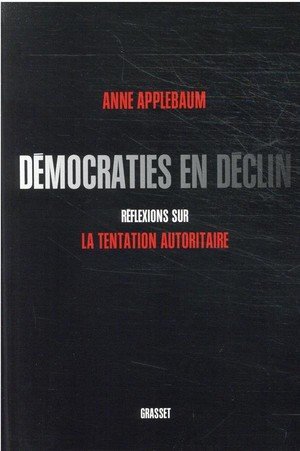 Democraties en declin - reflexions sur la tentation autoritaire