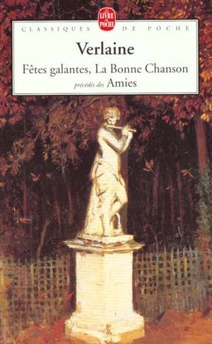 Fetes galantes, la bonne chanson, precedes des amies