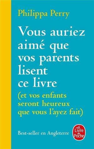 Vous auriez aime que vos parents lisent ce livre - (et vos enfants seront heureux que vous l'ayez fa