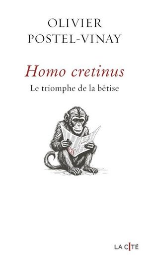 Homo cretinus. Le triomphe de la bêtise