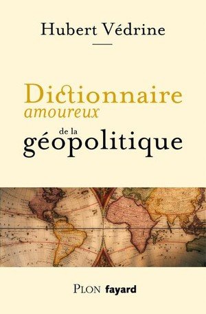 Védrine/Bouldouyre: Dictionnaire amoureux de la géopolitique