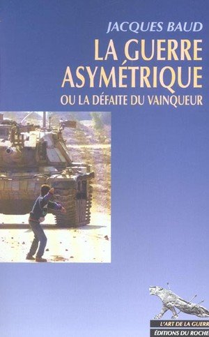 La guerre asymetrique ou la defaite du vainqueur