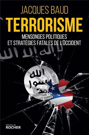 Terrorisme - mensonges politiques et strategies fatales de l'occident