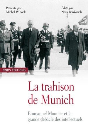 La trahison de munich. emmanuel mounier et la grande debacle des intellectuels