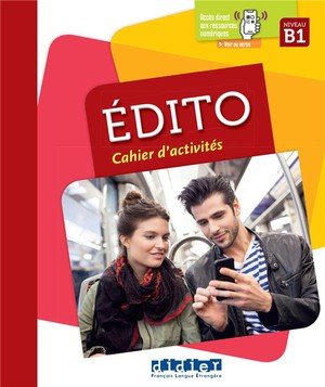 Edito b1 - edition 2015-2018 - cahier + didierfle.app