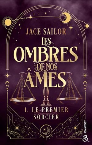 Les ombres de nos ames - le premier sorcier (tome 1) - une urban romantasy a la fois sombre et sensu