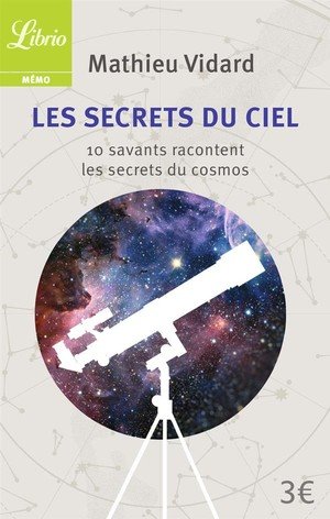 Les secrets du ciel - 10 savants racontent les secrets du cosmos