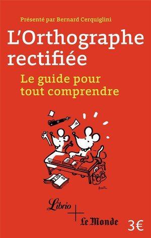 L'orthographe rectifiee - le guide pour tout comprendre