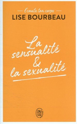 Ecoute ton corps - la sensualite et la sexualite