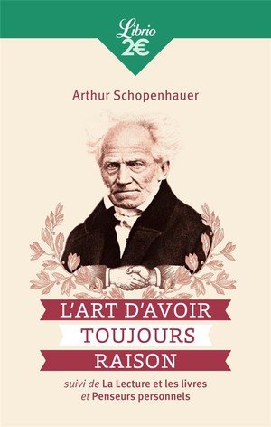 L'art d'avoir toujours raison - suivi de la lecture et les livres et penseurs personnels