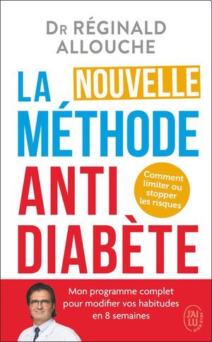 La nouvelle methode antidiabete - comment limiter ou stopper les risques